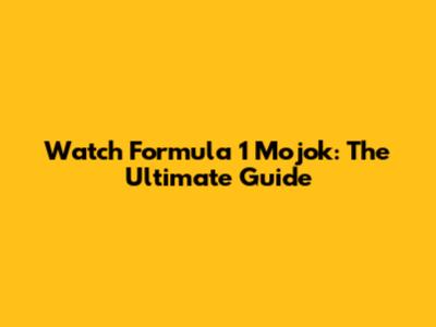 Watch Formula 1 Mojok: The Ultimate Guide