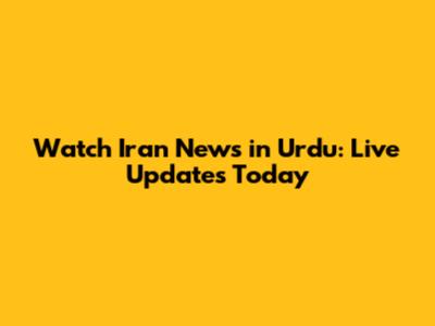 Watch Iran News in Urdu: Live Updates Today