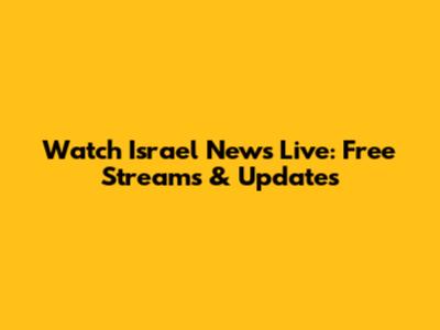 Watch Israel News Live: Free Streams & Updates