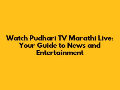 Watch Pudhari TV Marathi Live: Your Guide to News and Entertainment