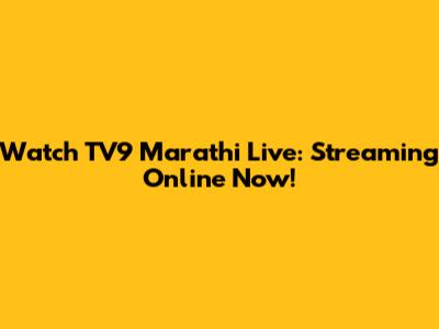 Watch TV9 Marathi Live: Streaming Online Now!