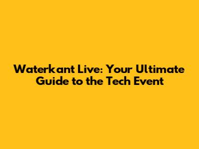 Waterkant Live: Your Ultimate Guide to the Tech Event