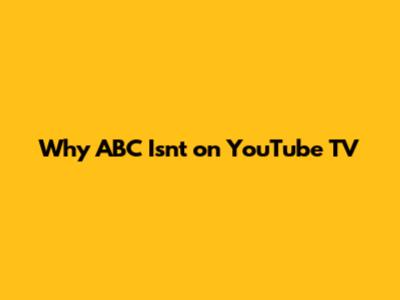 Why ABC Isn't on YouTube TV