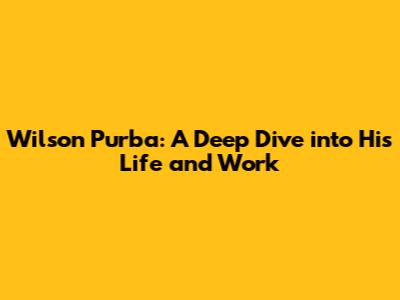 Wilson Purba: A Deep Dive into His Life and Work