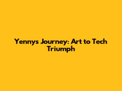 Yenny's Journey: Art to Tech Triumph