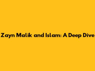 Zayn Malik and Islam: A Deep Dive