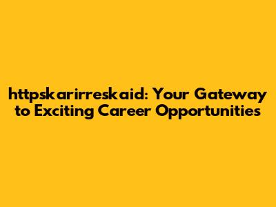 httpskarirreskaid: Your Gateway to Exciting Career Opportunities