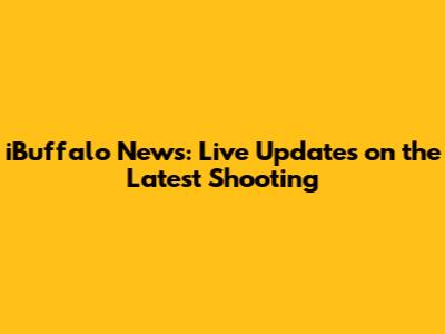 iBuffalo News: Live Updates on the Latest Shooting