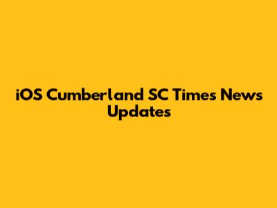 iOS Cumberland SC Times News Updates