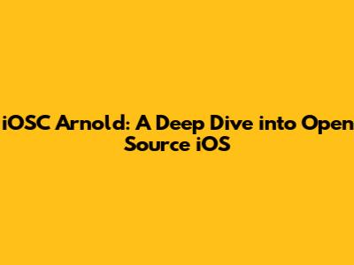 iOSC Arnold: A Deep Dive into Open Source iOS