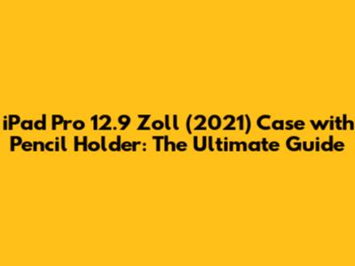 iPad Pro 12.9 Zoll (2021) Case with Pencil Holder: The Ultimate Guide