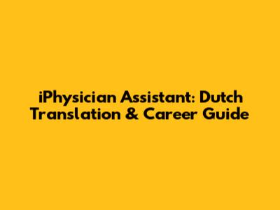 iPhysician Assistant: Dutch Translation & Career Guide