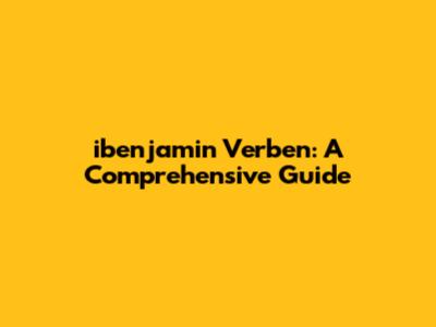 ibenjamin Verben: A Comprehensive Guide