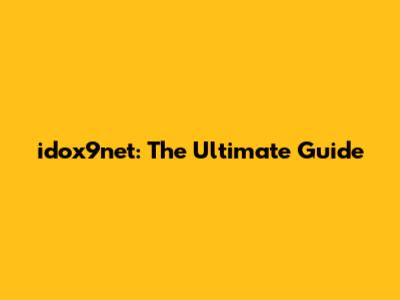 idox9net: The Ultimate Guide