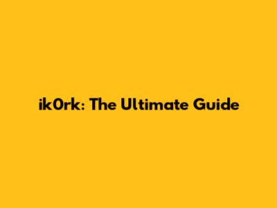 ik0rk: The Ultimate Guide