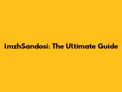 lmzhSandosi: The Ultimate Guide