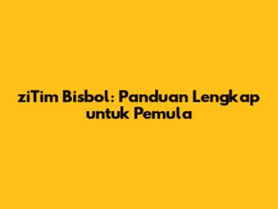 ziTim Bisbol: Panduan Lengkap untuk Pemula